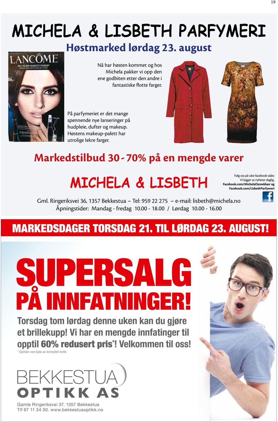 Markedstilbud 30-70% på en mengde varer MICHELA & LISBETH Følg oss på våre facebook-sider. Vi legger ut nyheter daglig. Facebook.com/MichelaDameklaer og Facebook.com/LisbethParfymeri Gml.