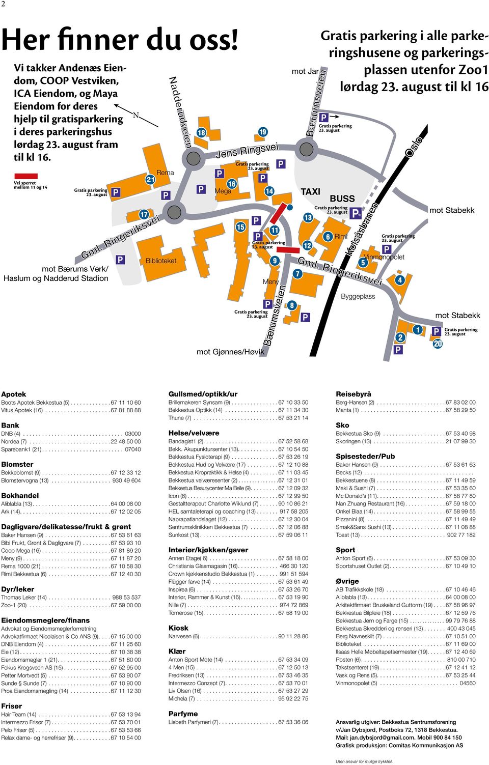 august mot Gjønnes/Høvik Gratis parkering 23. august Gratis parkering 23.