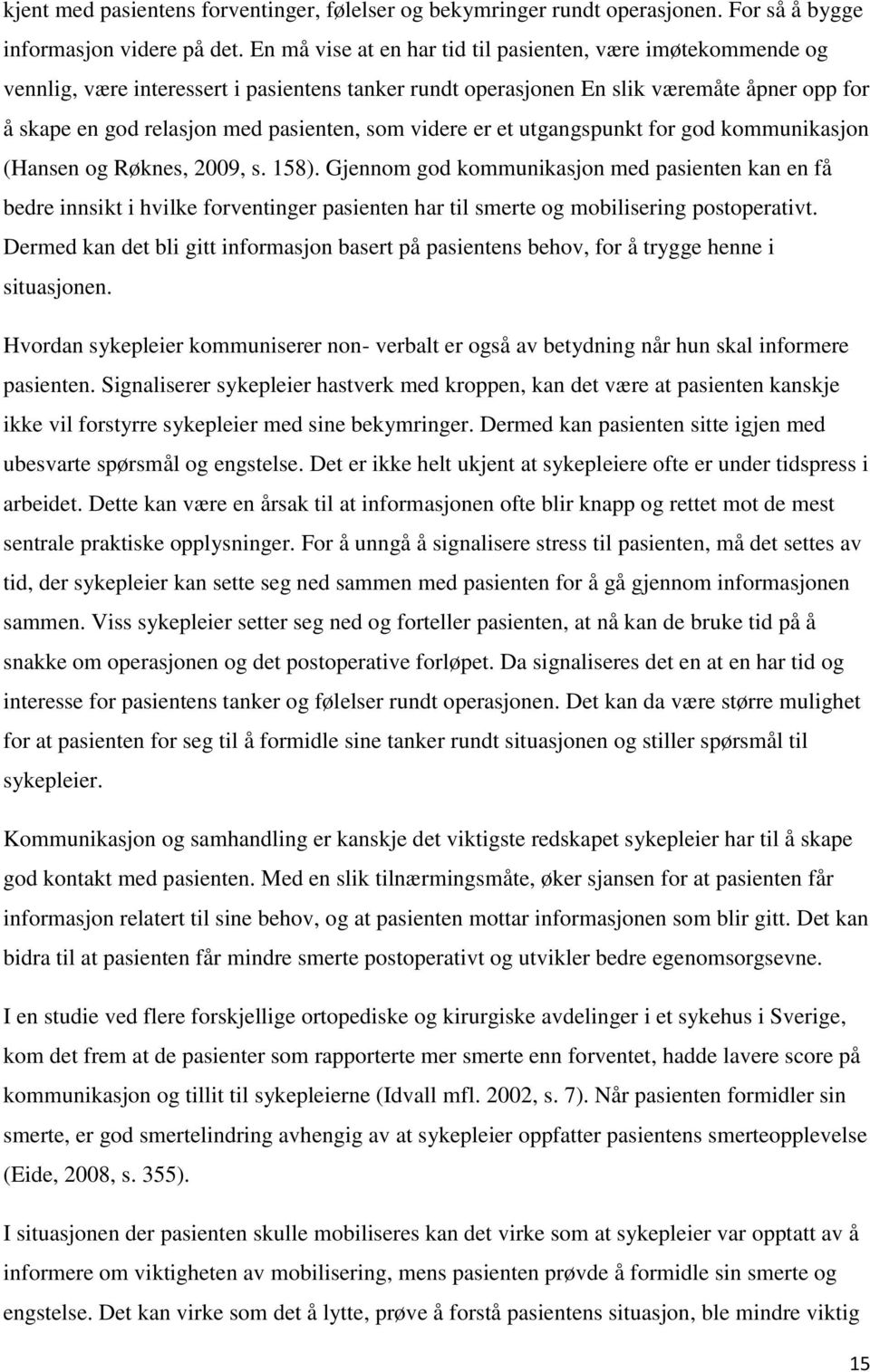 videre er et utgangspunkt for god kommunikasjon (Hansen og Røknes, 2009, s. 158).