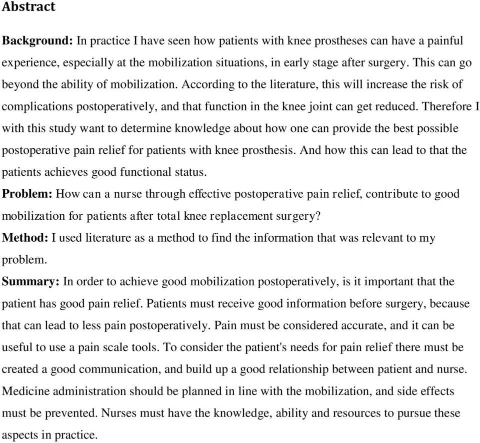 Therefore I with this study want to determine knowledge about how one can provide the best possible postoperative pain relief for patients with knee prosthesis.