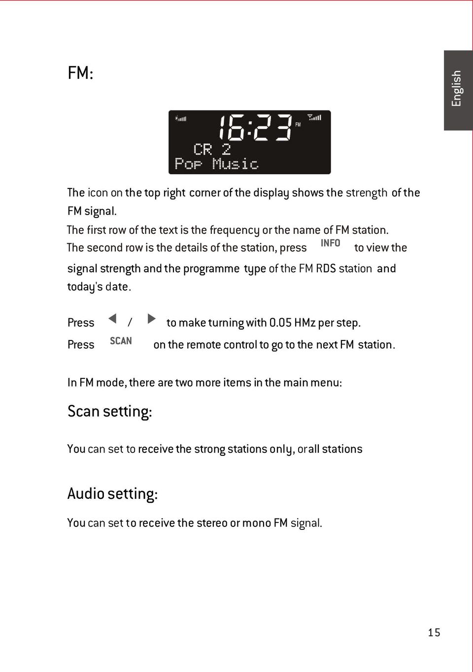 The second row is the details of the station, press to view the signal strength and the programme type of the FM RDS station and today's date.