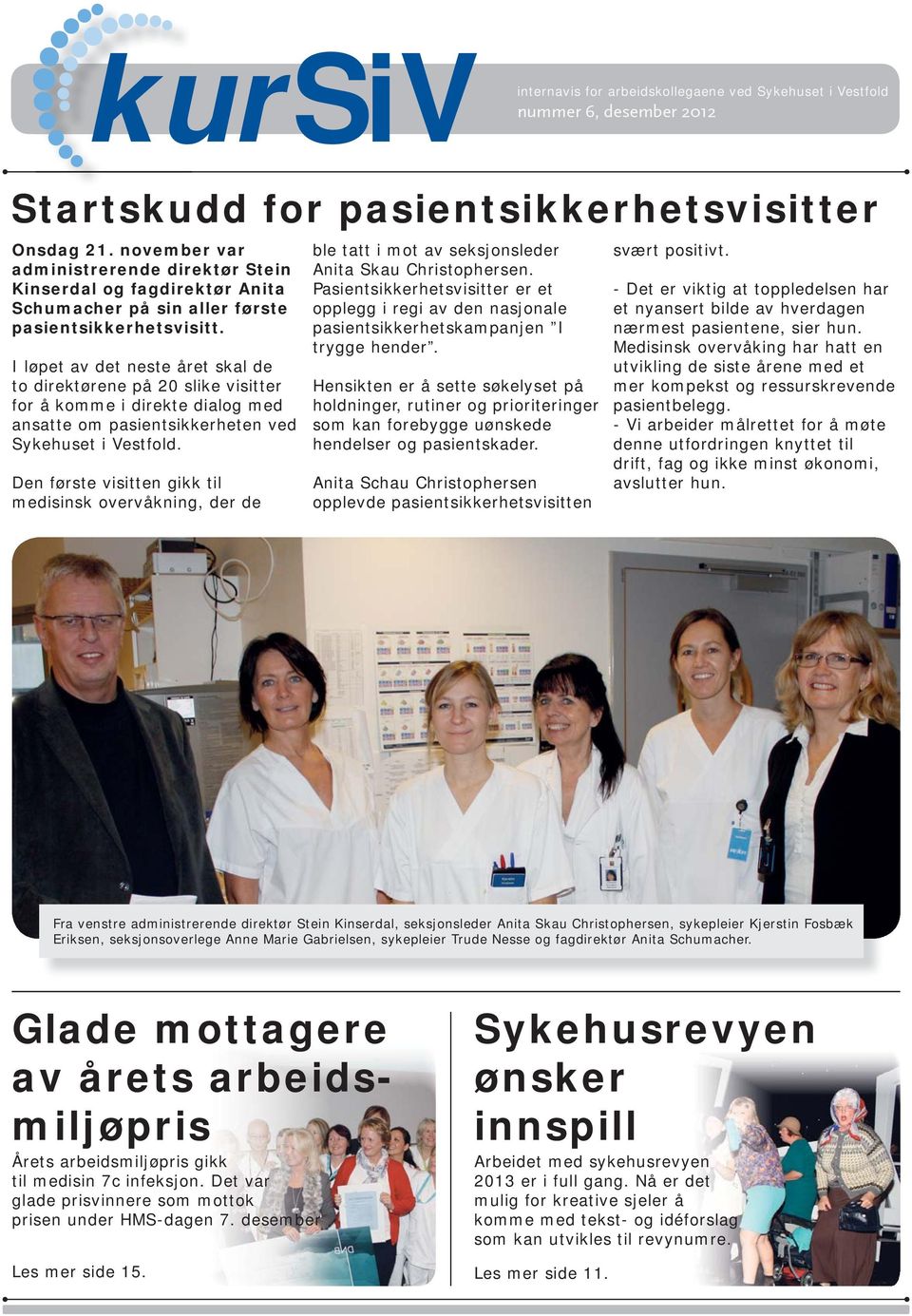 I løpet av det neste året skal de to direktørene på 20 slike visitter for å komme i direkte dialog med ansatte om pasientsikkerheten ved Sykehuset i Vestfold.