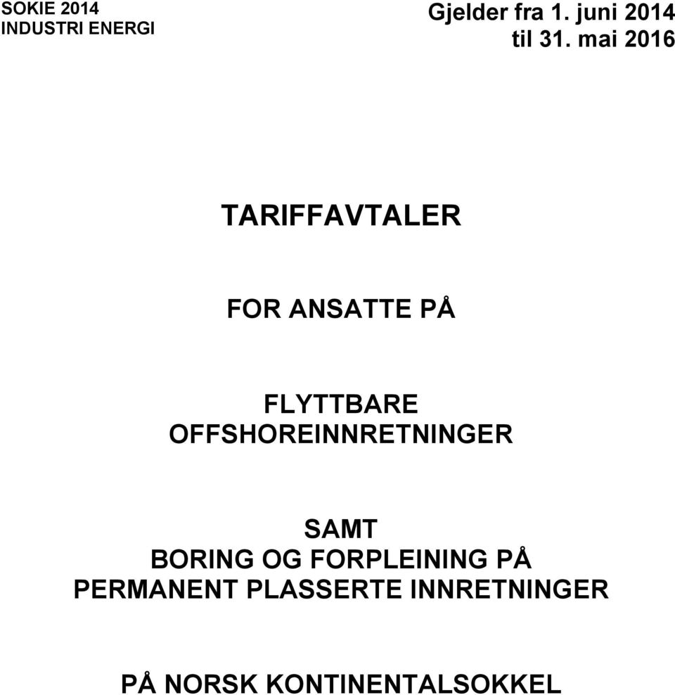 OFFSHOREINNRETNINGER SAMT BORING OG FORPLEINING PÅ PERMANENT