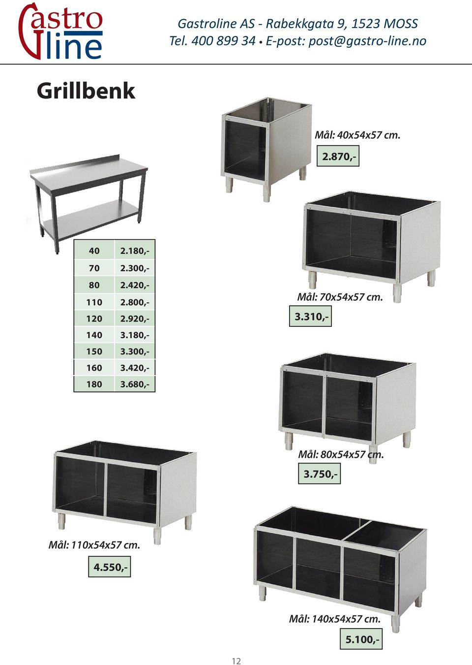 180,- 150 3.300,- 160 3.420,- 180 3.680,- Mål: 70x54x57 cm.