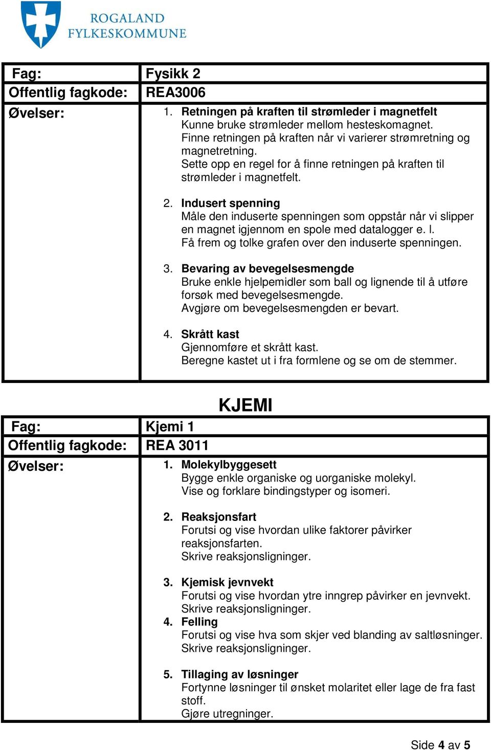 Indusert spenning Måle den induserte spenningen som oppstår når vi slipper en magnet igjennom en spole med datalogger e. l. Få frem og tolke grafen over den induserte spenningen. 3.