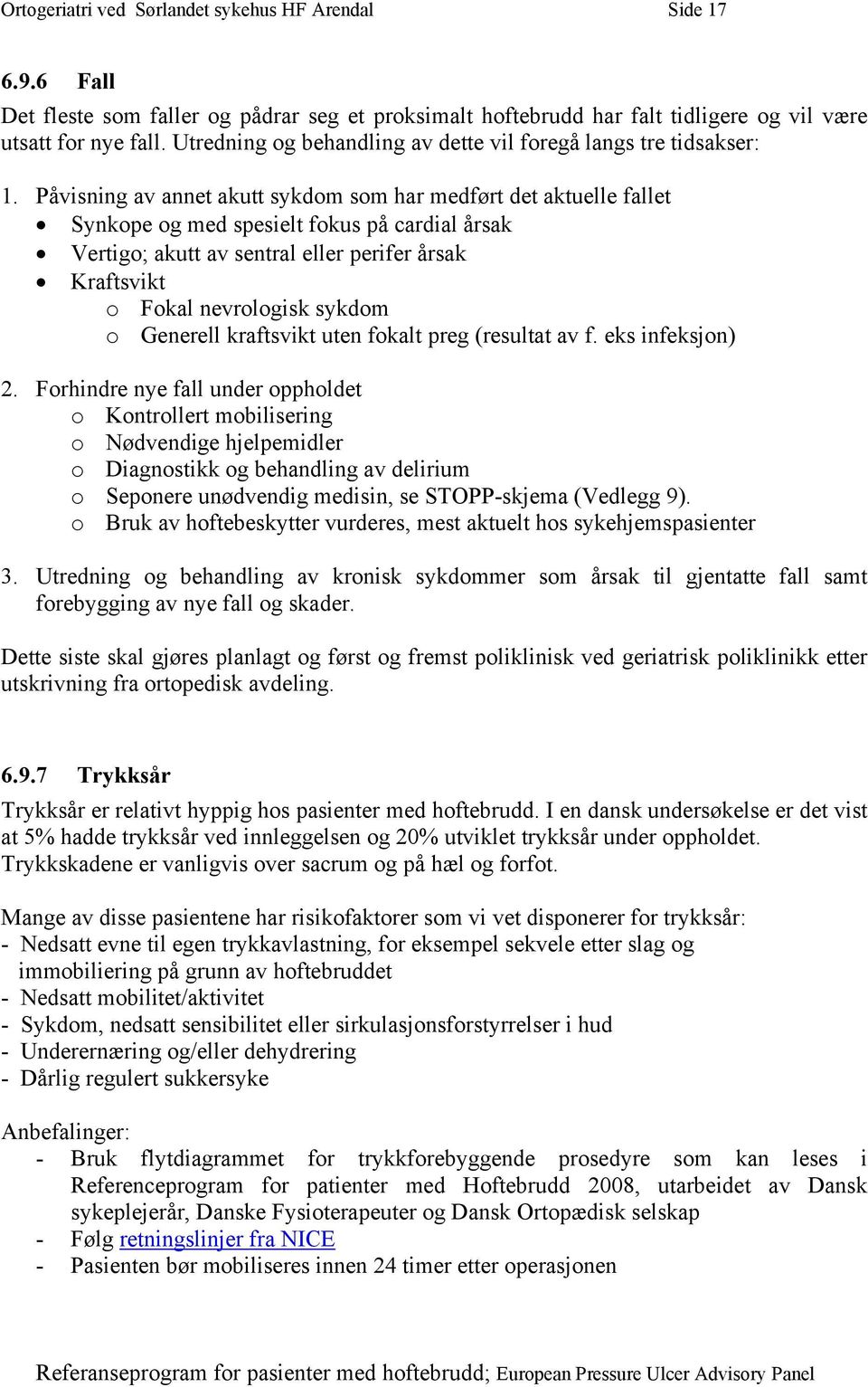 o Generell kraftsvikt uten fokalt preg (resultat av f. eks infeksjon) 2.