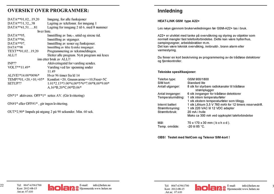 ..19,20 Programmering av tekstmeldingen. ALL!! Sletter alle program. Nytt program må leses inn etter bruk av ALL!! INP?? Aktiveringstid før varsling sendes. VOLT**11.