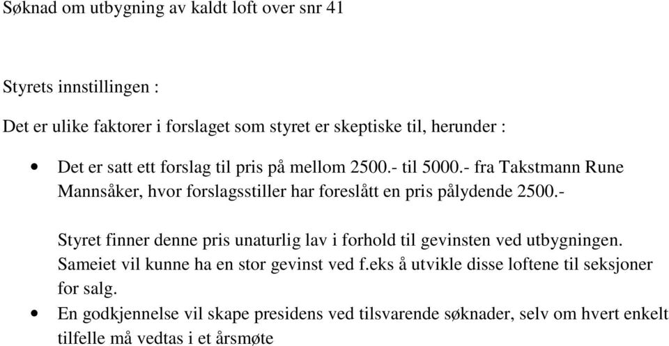 - fra Takstmann Rune Mannsåker, hvor forslagsstiller har foreslått en pris pålydende 2500.