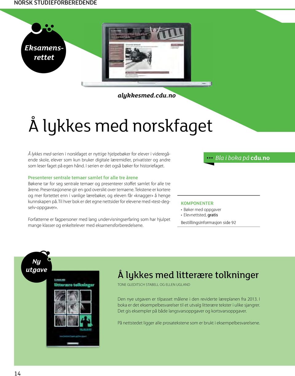 Til hver bok er det egne nettsider for elevene med «test-degselv-oppgaver». Eksamensrettet alykkesmed.cdu.