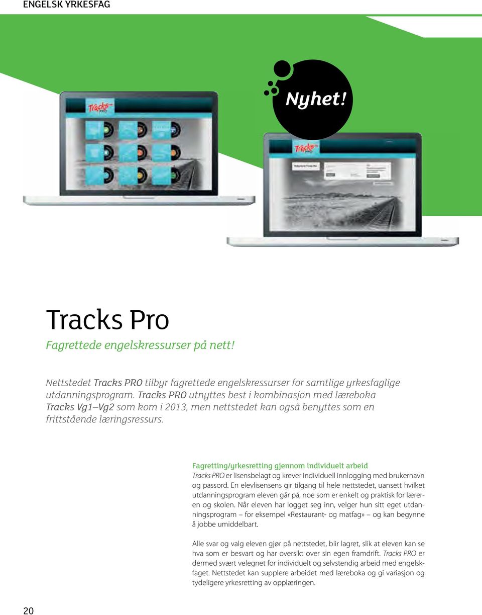 Fagretting/yrkesretting gjennom individuelt arbeid Tracks PRO er lisensbelagt og krever individuell innlogging med brukernavn og passord.