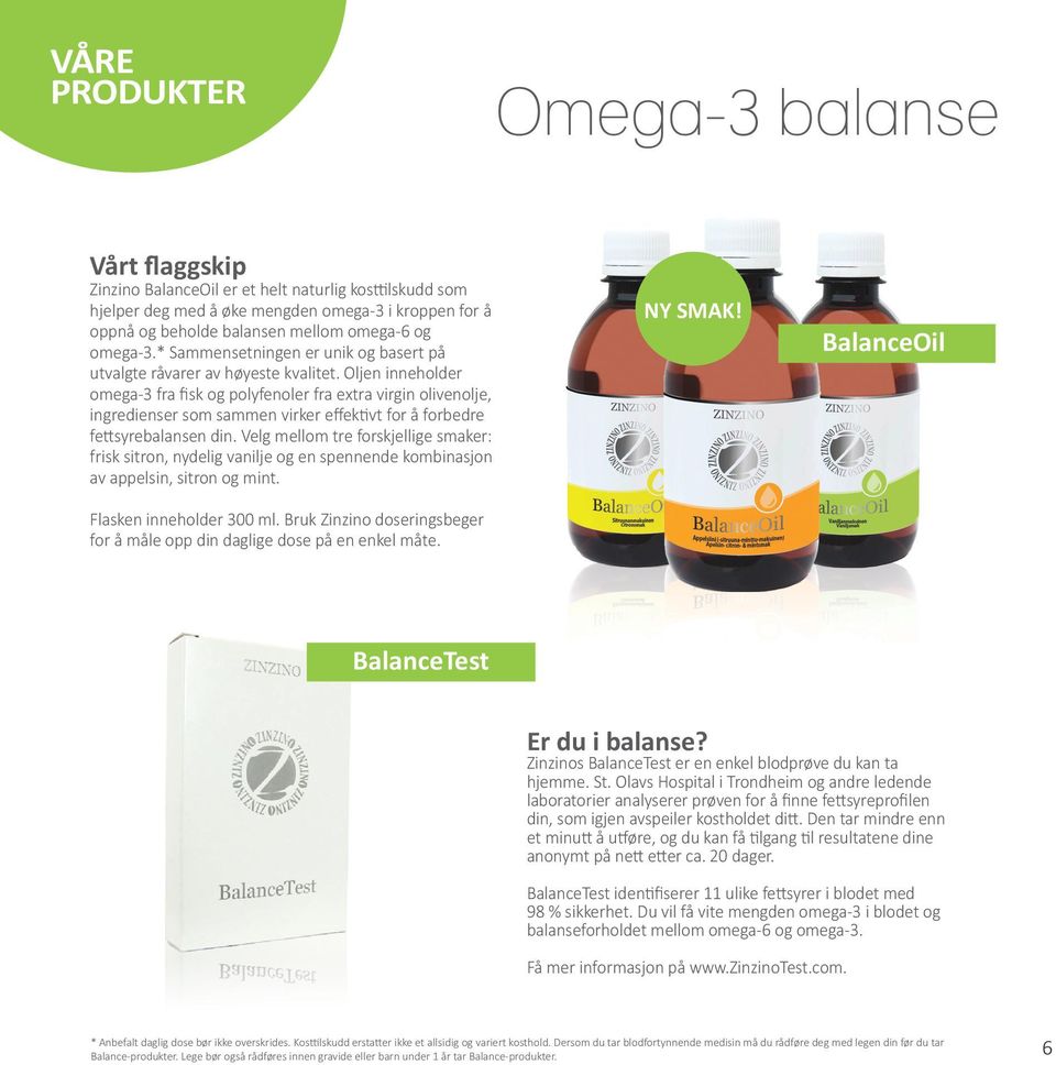 Oljen inneholder omega-3 fra fisk og polyfenoler fra extra virgin olivenolje, ingredienser som sammen virker effektivt for å forbedre fettsyrebalansen din.
