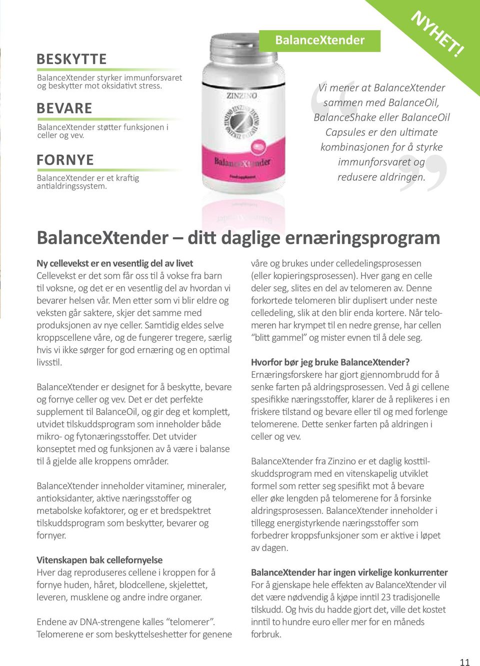 Capsules er den ultimate kombinasjonen for å styrke FORNYE immunforsvaret og BalanceXtender er et kraftig redusere aldringen. antialdringssystem.