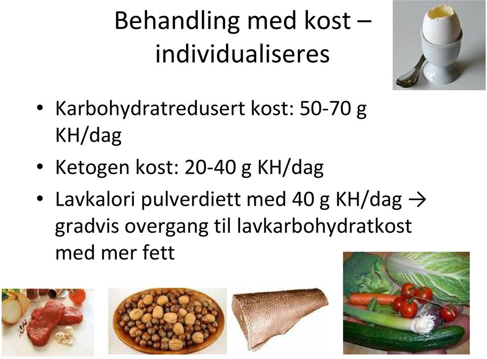 kost: 20-40 g KH/dag Lavkalori pulverdiett med 40