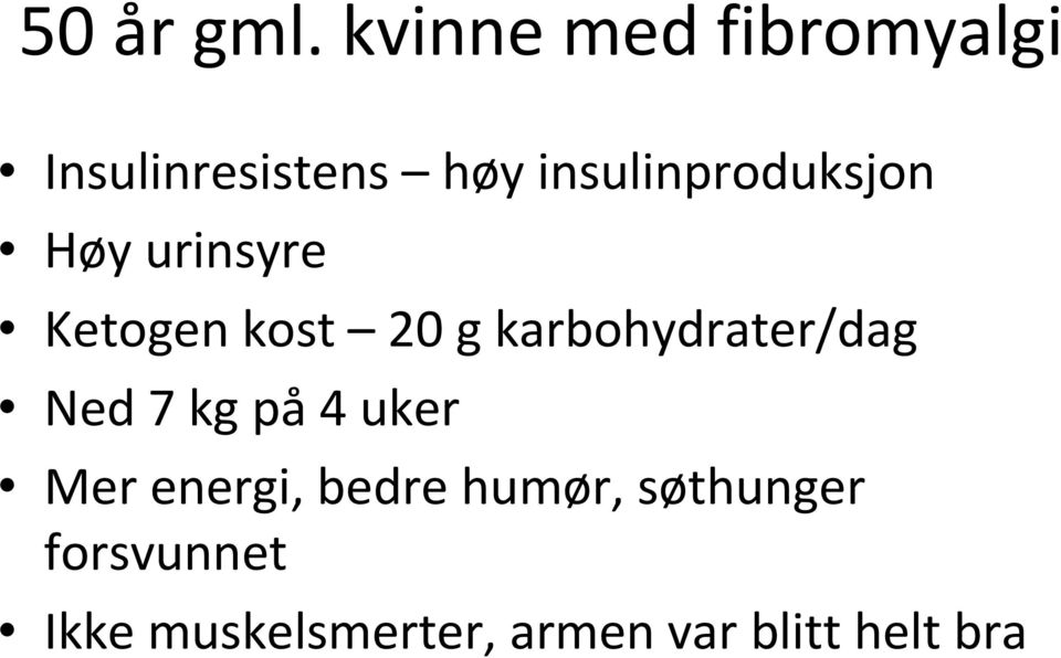 insulinproduksjon Høy urinsyre Ketogen kost 20 g