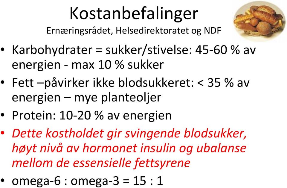 mye planteoljer Protein: 10-20 % av energien Dette kostholdet gir svingende blodsukker,