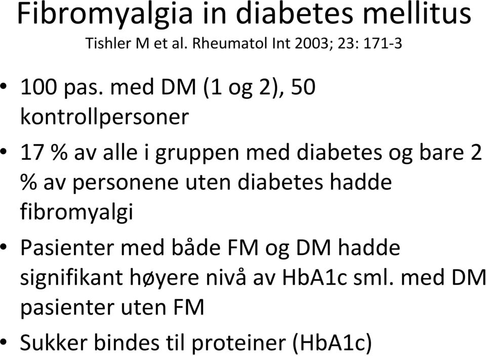 med DM (1 og 2), 50 kontrollpersoner 17 % av alle i gruppen med diabetes og bare 2 % av