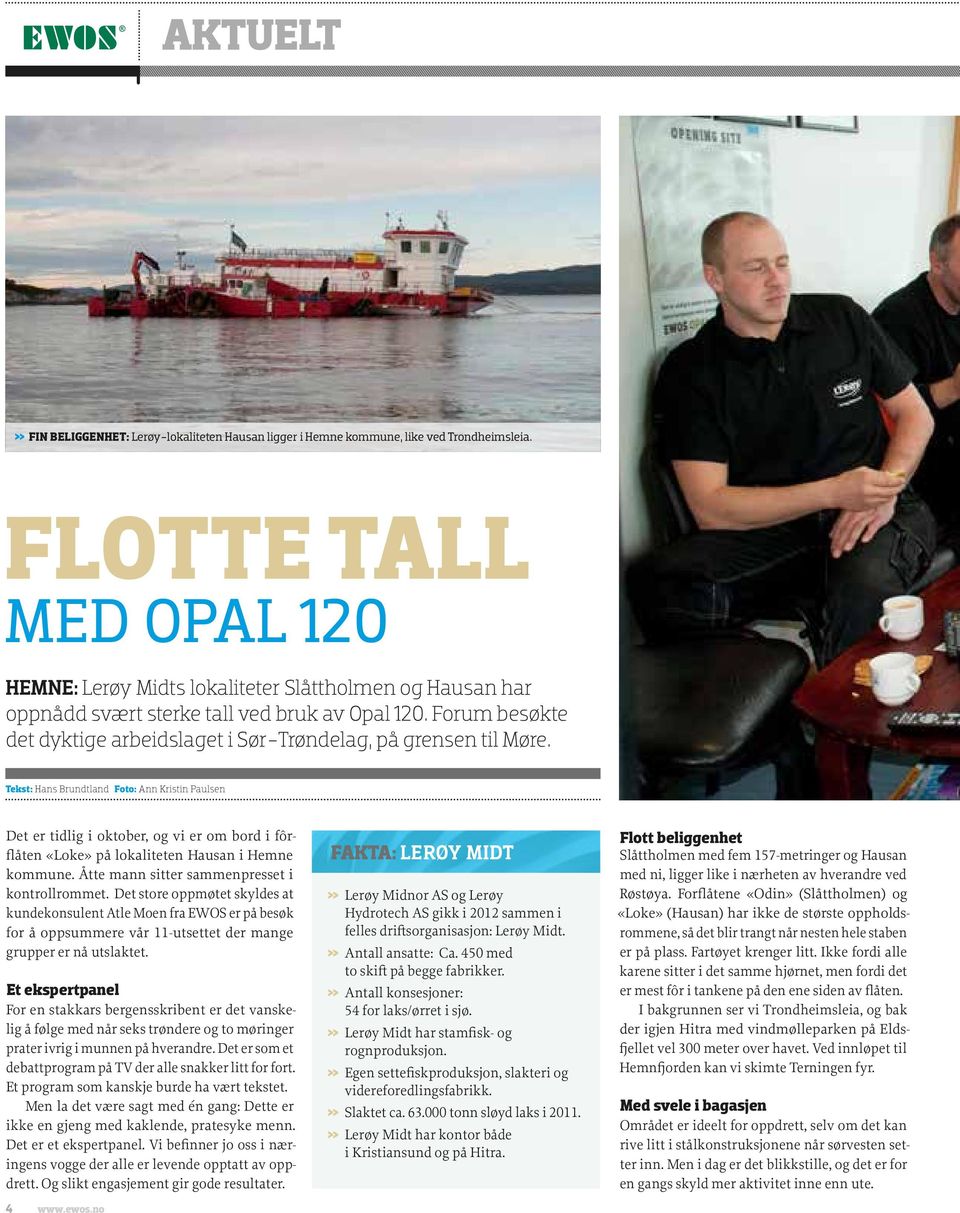 Forum besøkte det dyktige arbeidslaget i Sør-Trøndelag, på grensen til Møre.
