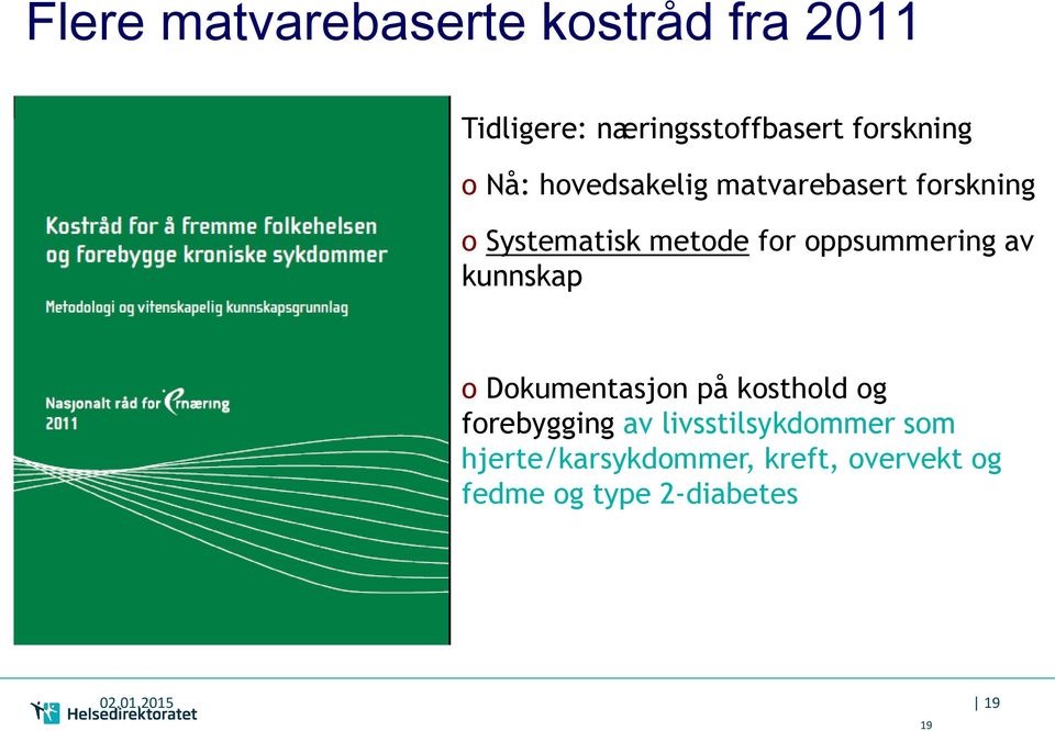 av kunnskap o Dokumentasjon på kosthold og forebygging av livsstilsykdommer som