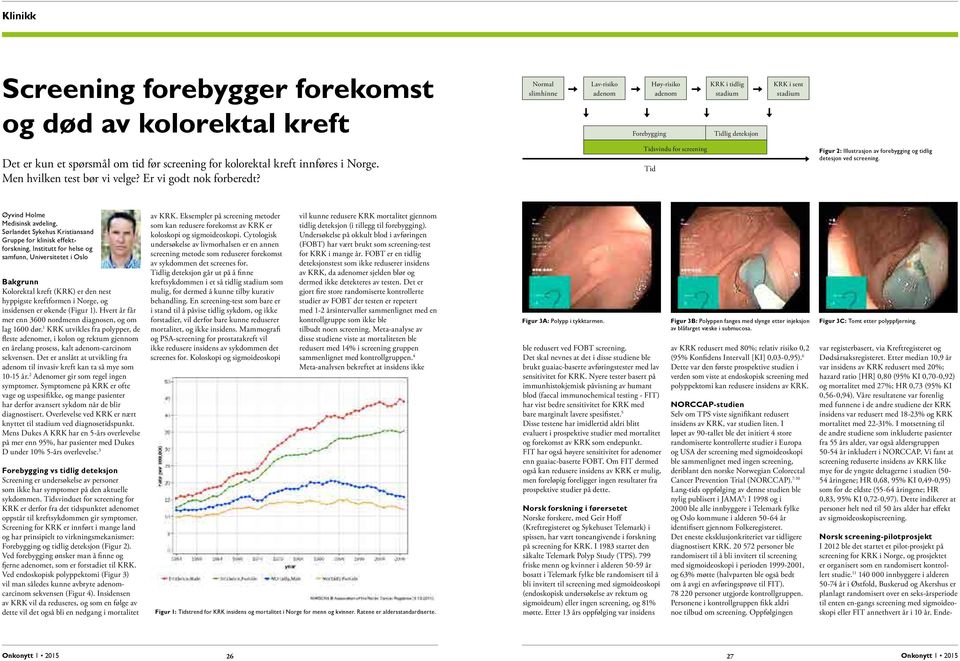 Tidsvindu for screening Tid Figur 2: Illustrasjon av forebygging og tidlig detesjon ved screening.