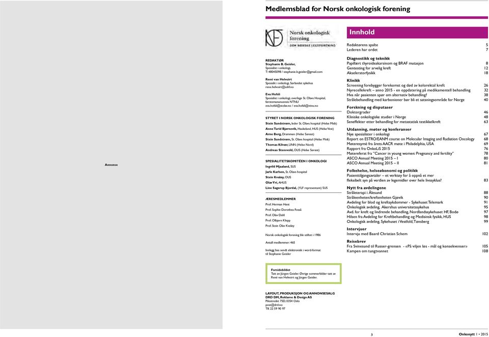 hofsli@ntnu.no STYRET I NORSK ONKOLOGISK FORENING Stein Sundstrøm, leder St.