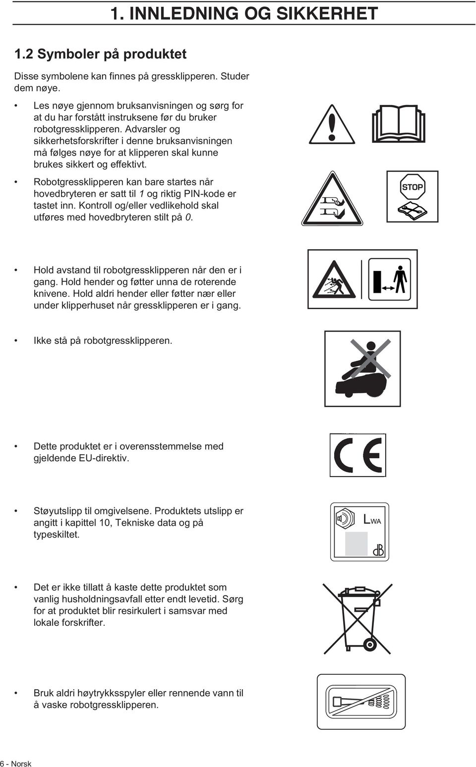 Advarsler og sikkerhetsforskrifter i denne bruksanvisningen må følges nøye for at klipperen skal kunne brukes sikkert og effektivt.