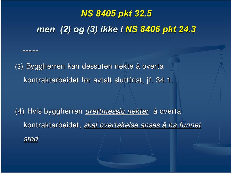 før f r avtalt sluttfrist, jf. 34.1.