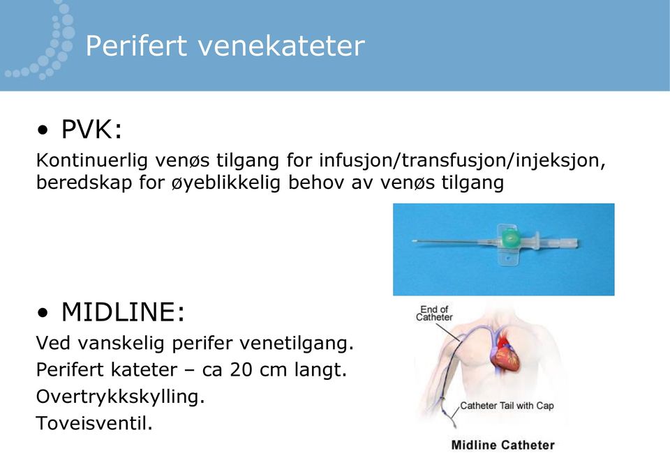 behov av venøs tilgang MIDLINE: Ved vanskelig perifer