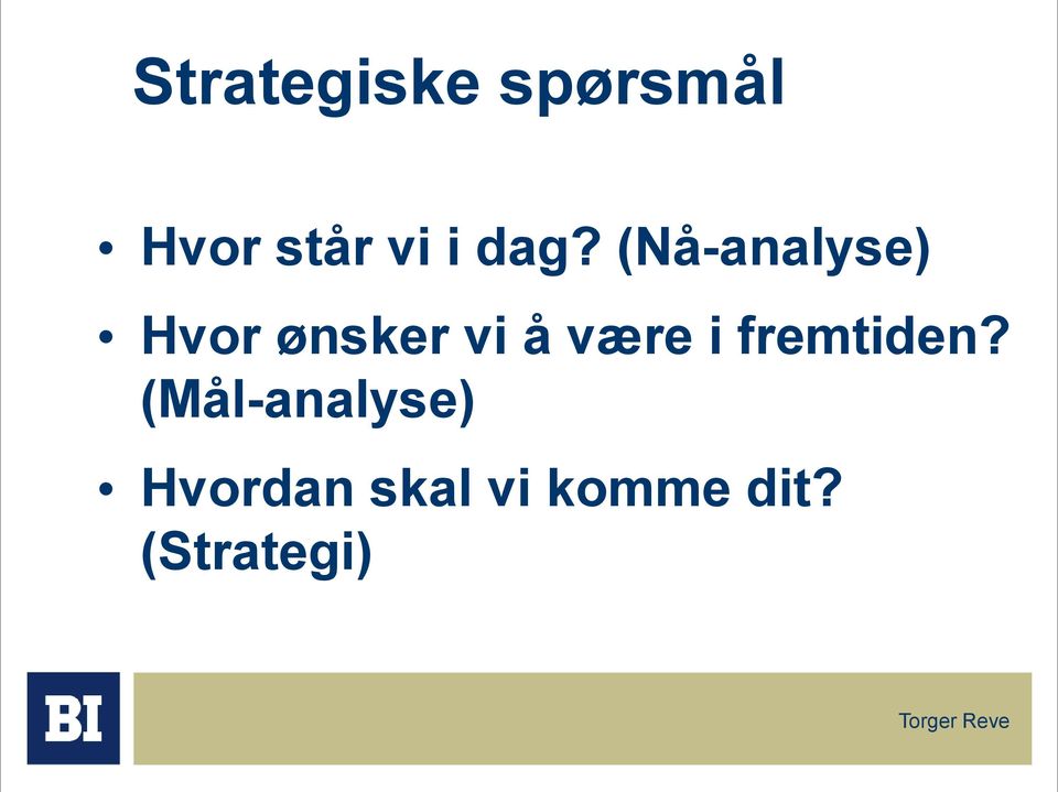 (Nå-analyse) Hvor ønsker vi å være