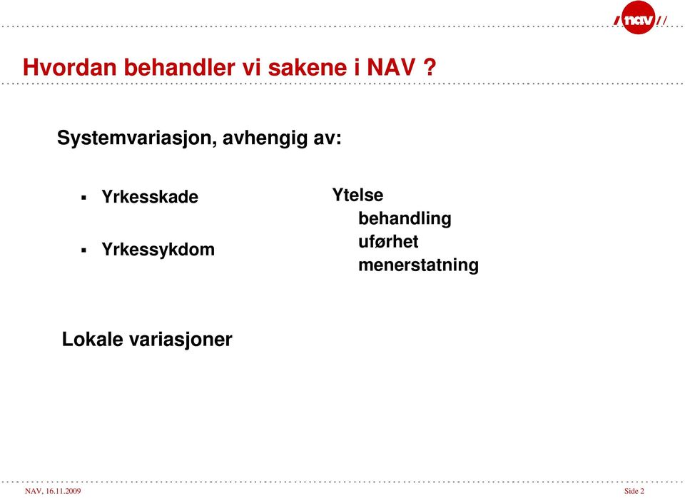 Yrkessykdom Ytelse behandling uførhet