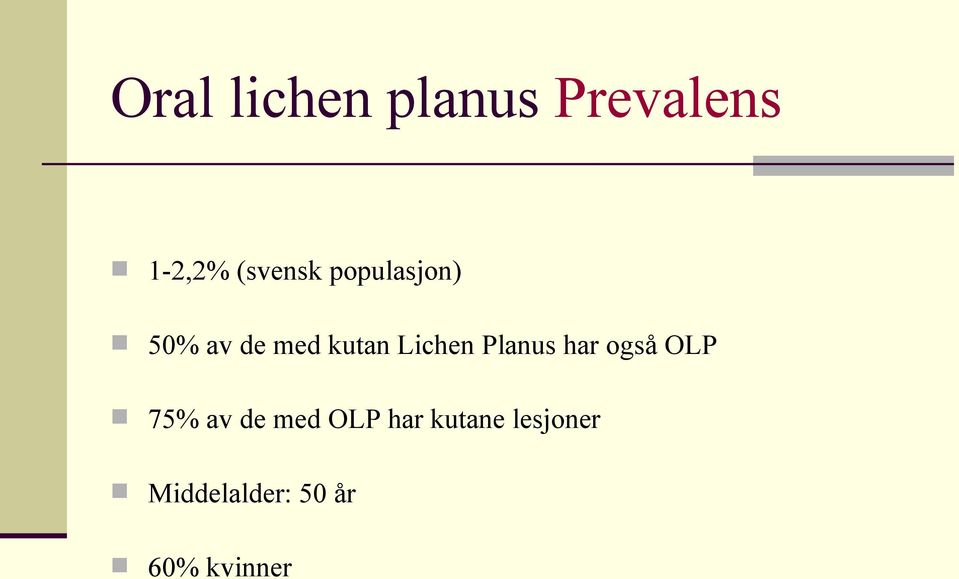 Lichen Planus har også OLP 75% av de med