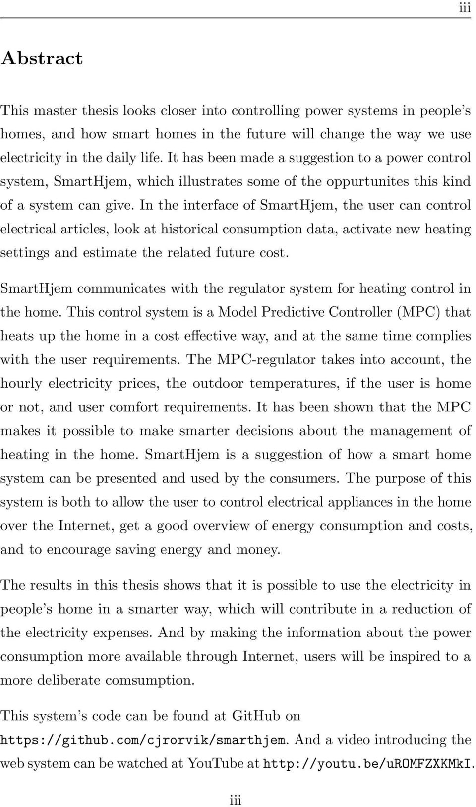 In the interface of SmartHjem, the user can control electrical articles, look at historical consumption data, activate new heating settings and estimate the related future cost.