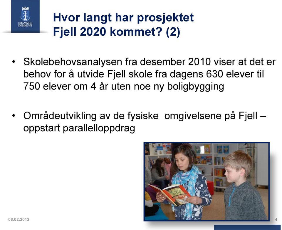 utvide Fjell skole fra dagens 630 elever til 750 elever om 4 år uten noe