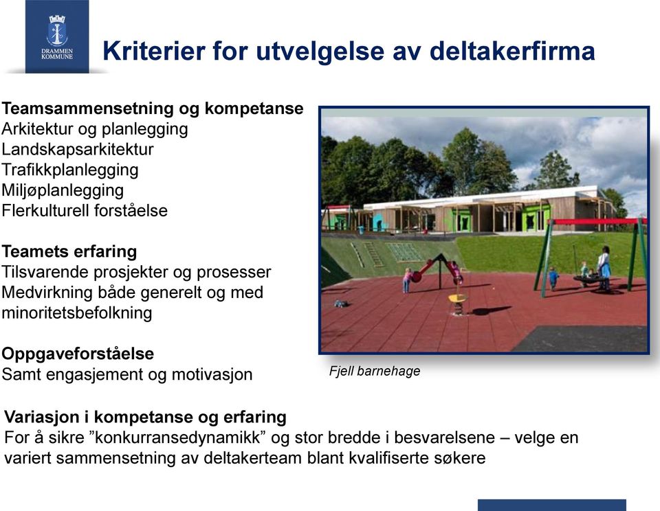 generelt og med minoritetsbefolkning Oppgaveforståelse Samt engasjement og motivasjon Fjell barnehage Variasjon i kompetanse og