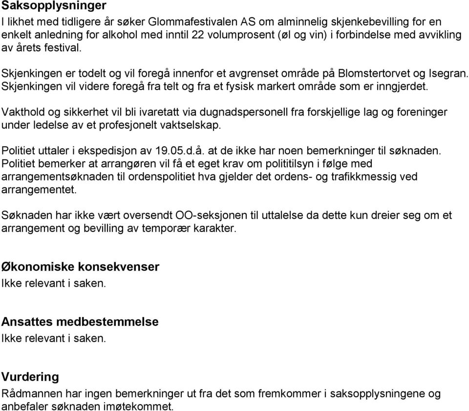 Skjenkingen vil videre foregå fra telt og fra et fysisk markert område som er inngjerdet.