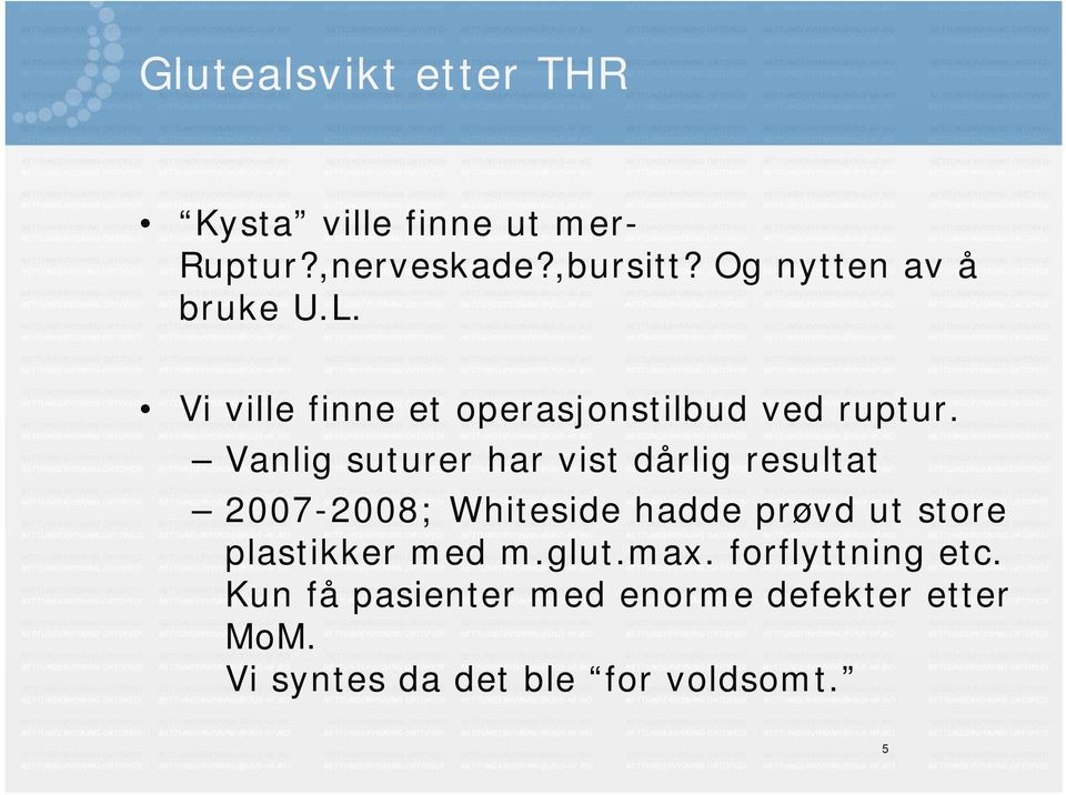 Vanlig suturer har vist dårlig resultat 2007-2008; Whiteside hadde prøvd ut store