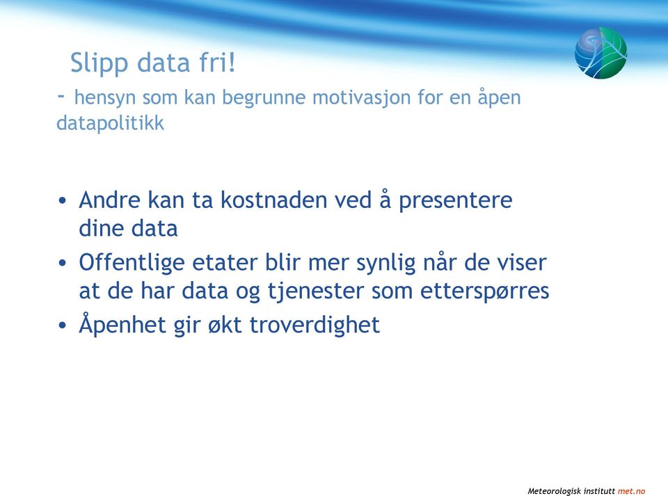 Andre kan ta kostnaden ved å presentere dine data Offentlige