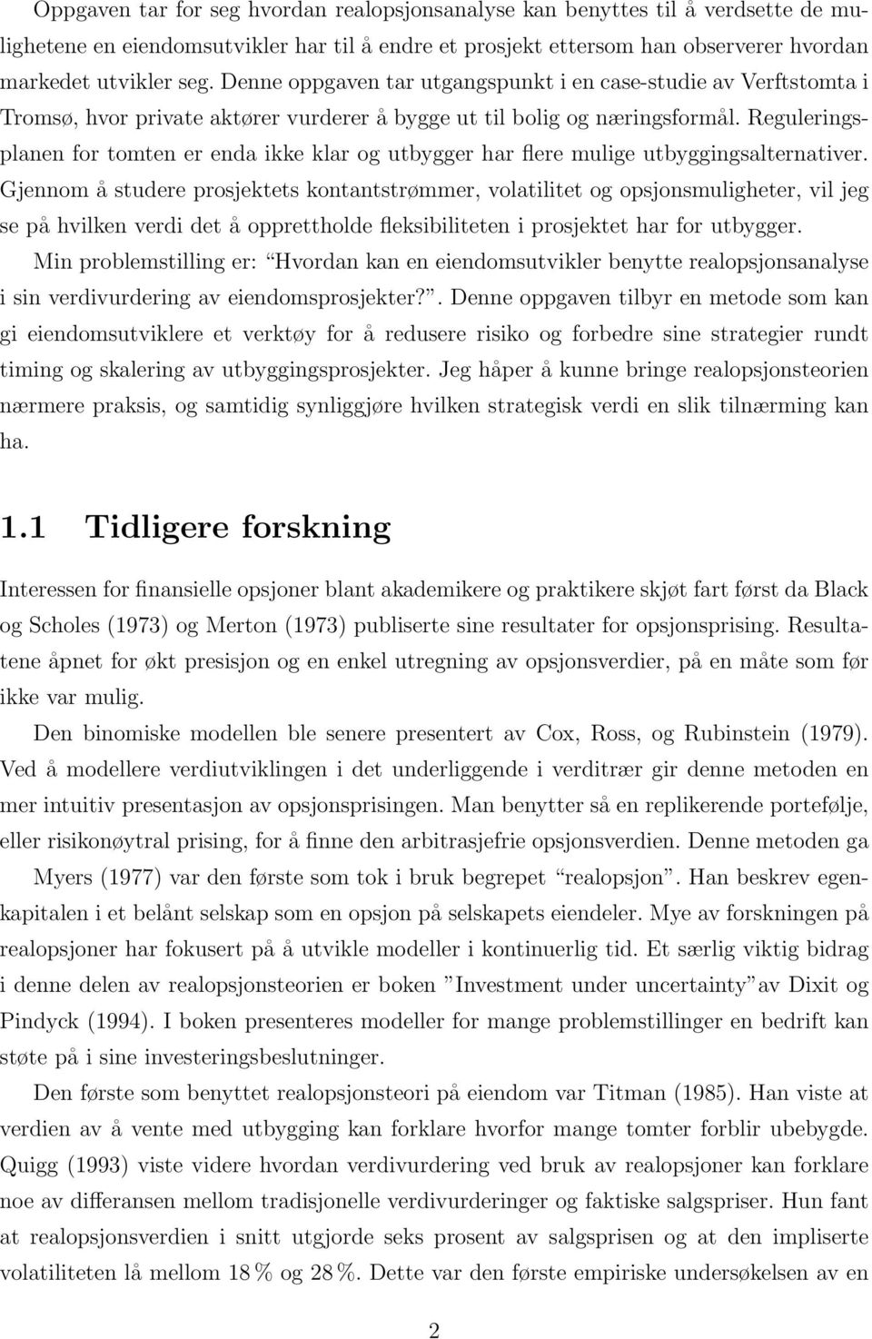 Reguleringsplanen for tomten er enda ikke klar og utbygger har flere mulige utbyggingsalternativer.