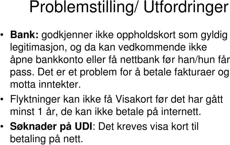 Det er et problem for å betale fakturaer og motta inntekter.