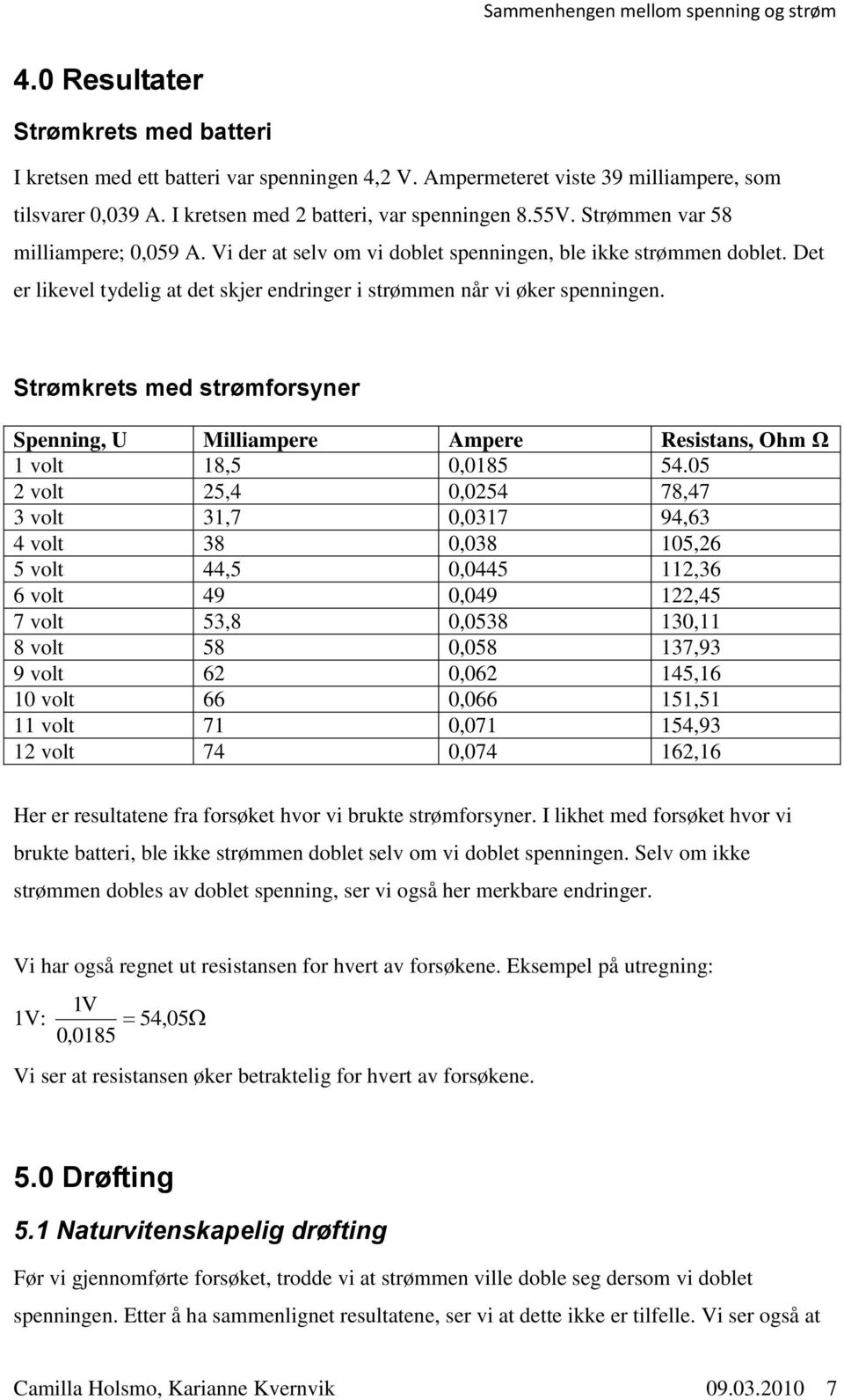 Strømkrets med strømforsyner Spenning, U Milliampere Ampere Resistans, Ohm Ω 1 volt 18,5 0,0185 54.