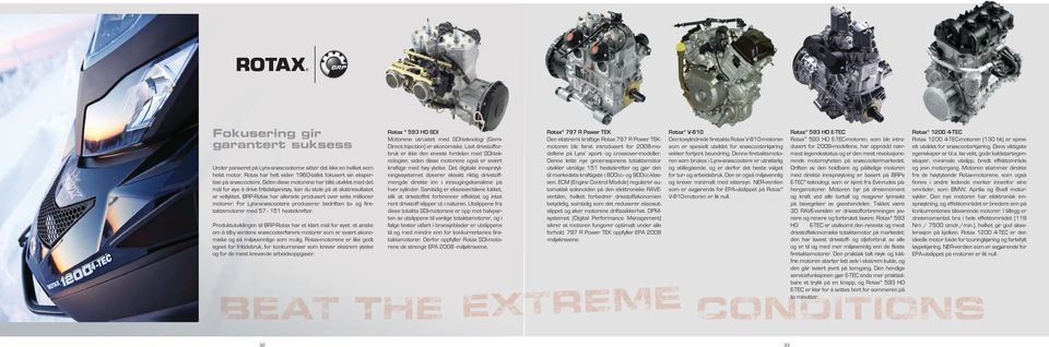 For Lynx-snøscootere produserer bedriften to- og firetaktsmotorer med 57-151 hestekrefter.