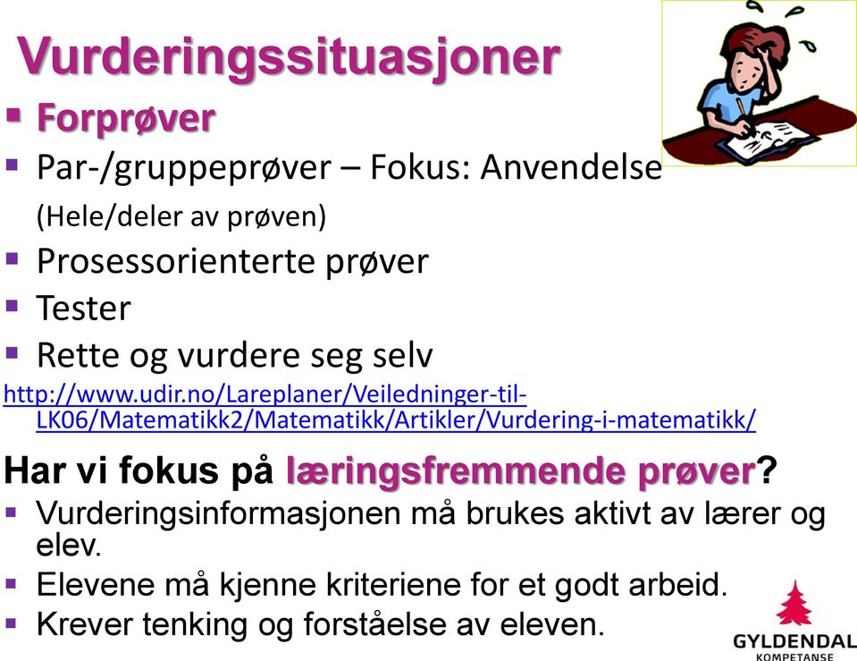 no/lareplaner/veiledninger-til- LK06/Matematikk2/Matematikk/Artikler/Vurdering-i-matematikk/ Har vi fokus på