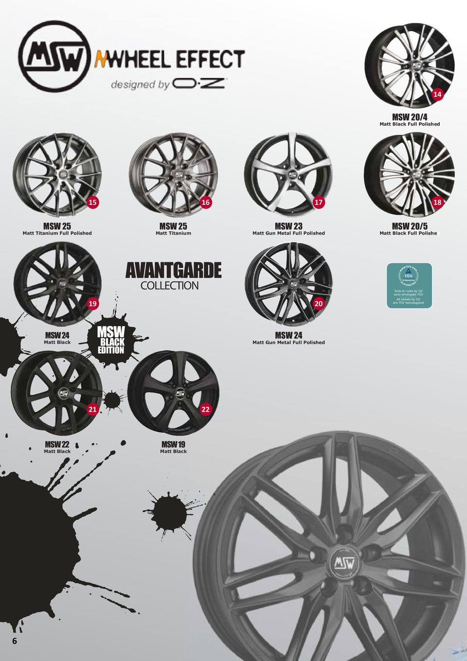 COLLECTION 20 Tutte le ruote by OZ sono omologate TÜV All wheels by OZ are TÜV homologated MSW 24