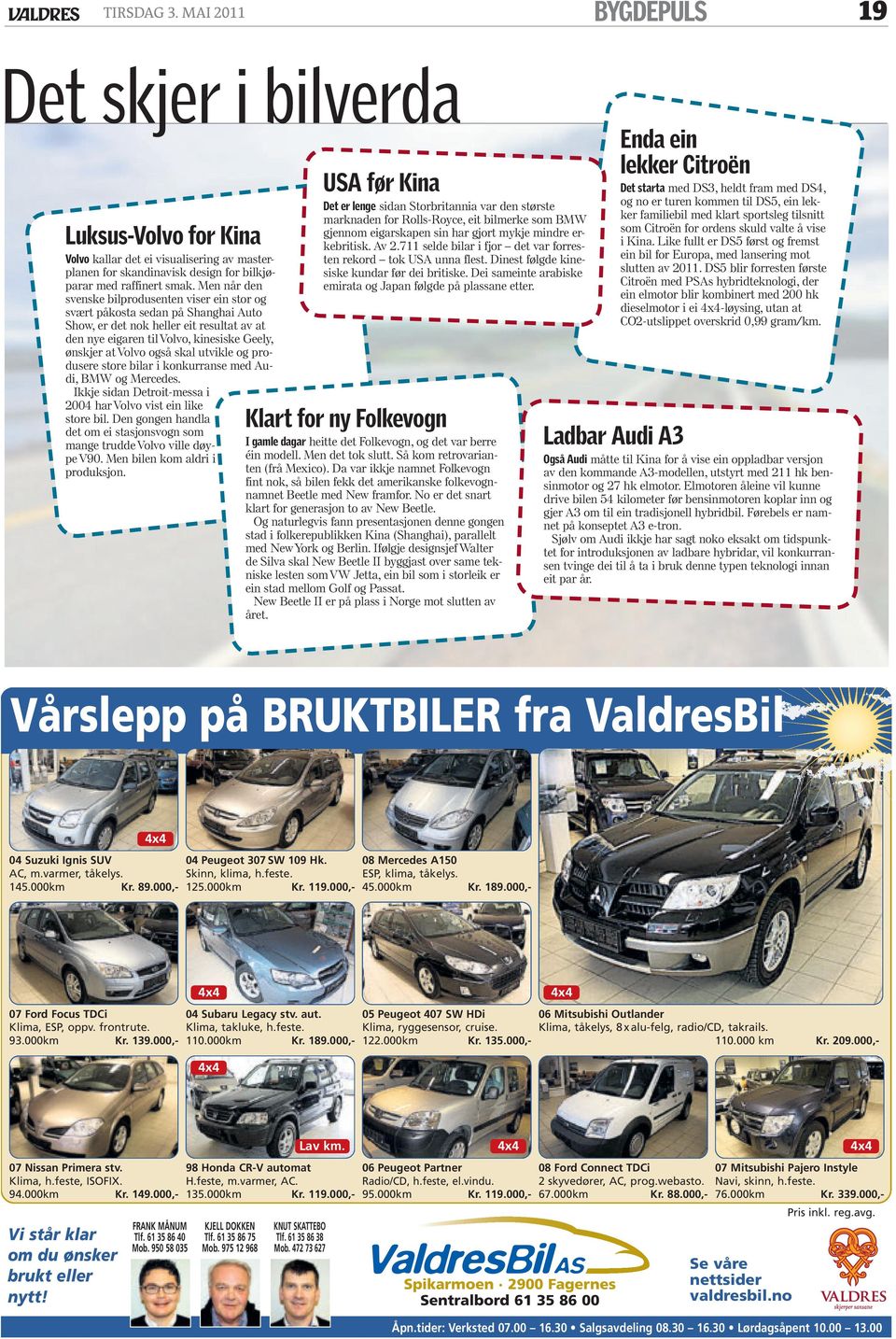 skal utvikle og produsere store bilar i konkurranse med Audi, BMW og Mercedes. Ikkje sidan Detroit-messa i 2004 har Volvo vist ein like store bil.