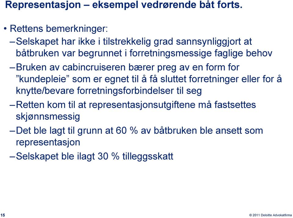 behov Bruken av cabincruiseren bærer preg av en form for kundepleie som er egnet til å få sluttet forretninger eller for å