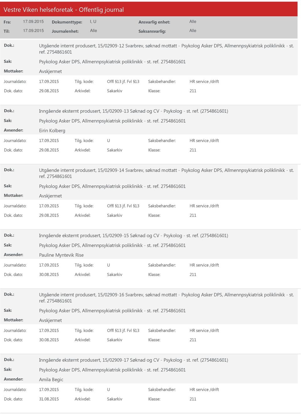 2015 Arkivdel: Sakarkiv tgående internt produsert, 15/02909-14 Svarbrev, søknad mottatt - Psykolog Asker DPS, Allmennpsykiatrisk poliklinikk - st. Dok. dato: 29.08.