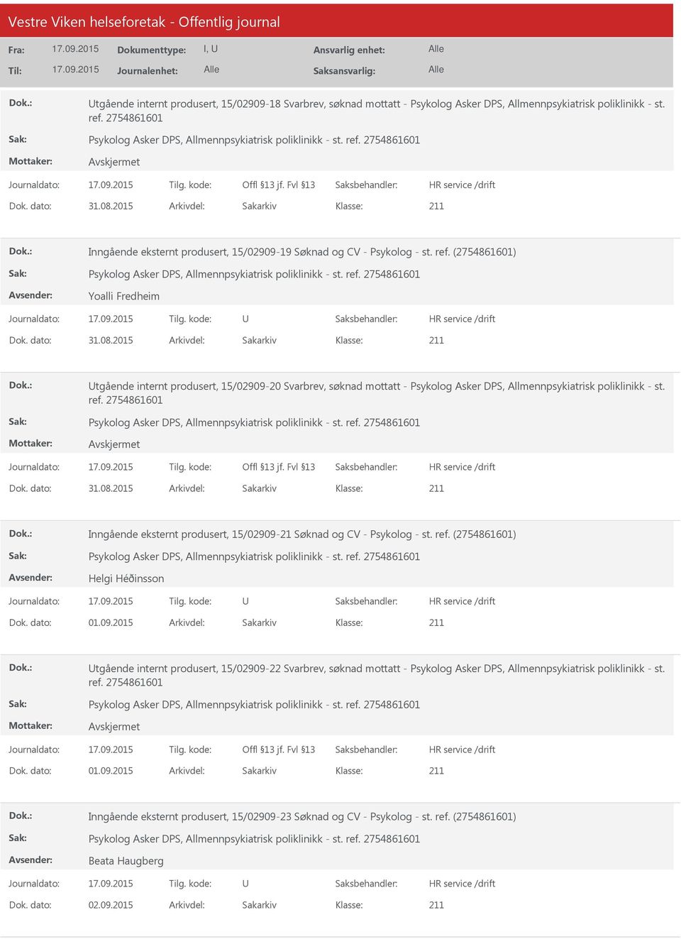 2015 Arkivdel: Sakarkiv tgående internt produsert, 15/02909-20 Svarbrev, søknad mottatt - Psykolog Asker DPS, Allmennpsykiatrisk poliklinikk - st. Dok. dato: 31.08.