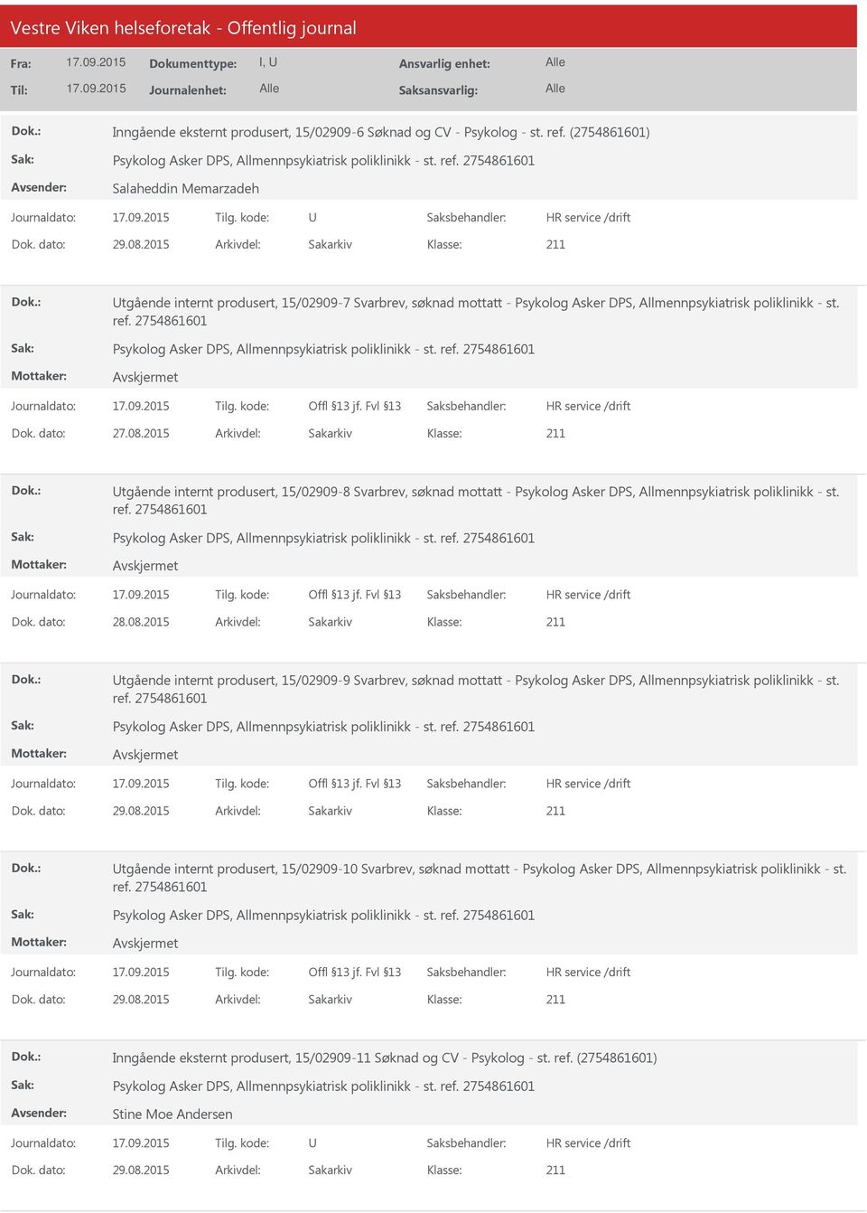 2015 Arkivdel: Sakarkiv tgående internt produsert, 15/02909-8 Svarbrev, søknad mottatt - Psykolog Asker DPS, Allmennpsykiatrisk poliklinikk - st. Dok. dato: 28.08.