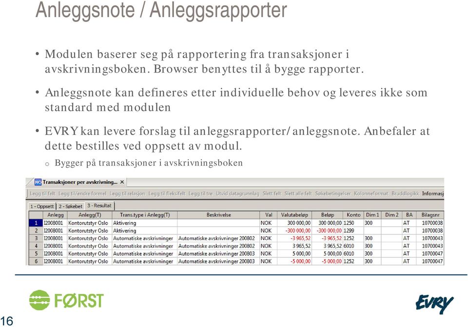 Anleggsnote kan defineres etter individuelle behov og leveres ikke som standard med modulen EVRY