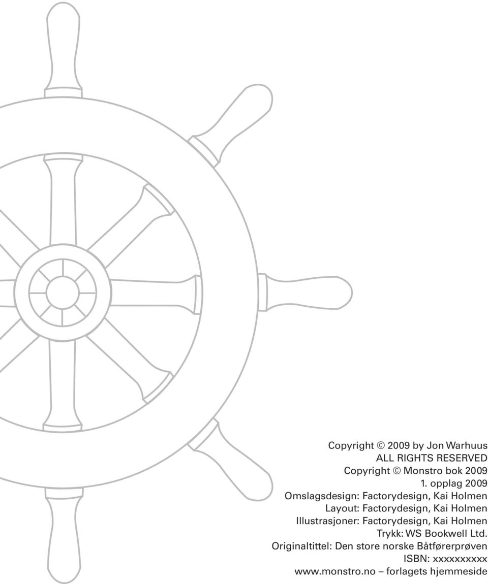 Holmen Illustrasjoner: Factorydesign, Kai Holmen Trykk: WS Bookwell Ltd.