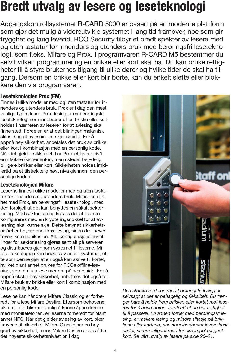 I programvaren R-CARD M5 bestemmer du selv hvilken programmering en brikke eller kort skal ha.